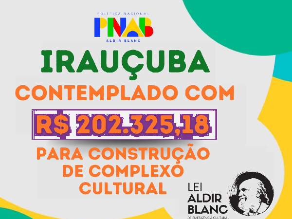 IRAUÇUBA CONTEMPLADO COM R$202.325,18 DA LEI ALDIR BLANC